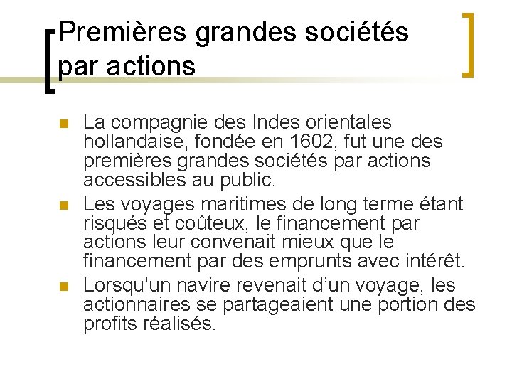 Premières grandes sociétés par actions n n n La compagnie des Indes orientales hollandaise,