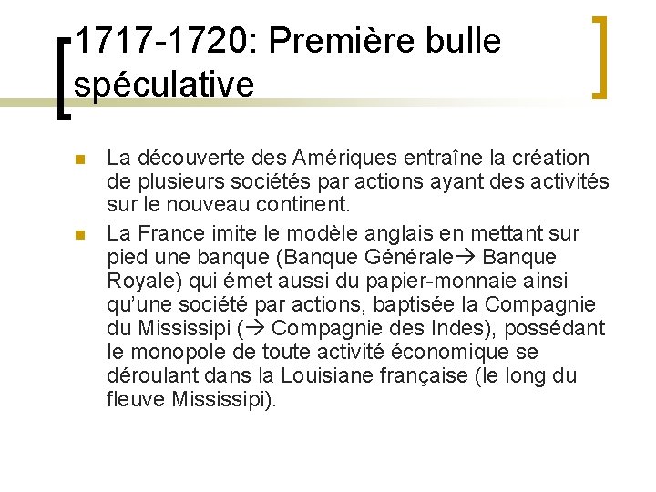 1717 -1720: Première bulle spéculative n n La découverte des Amériques entraîne la création