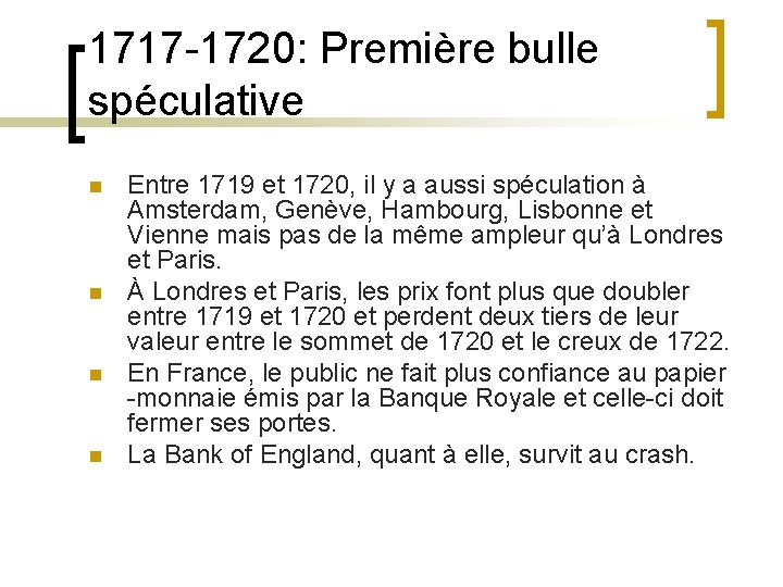 1717 -1720: Première bulle spéculative n n Entre 1719 et 1720, il y a