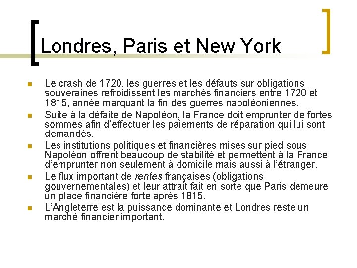 Londres, Paris et New York n n n Le crash de 1720, les guerres