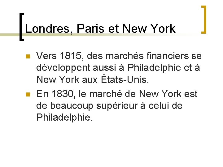 Londres, Paris et New York n n Vers 1815, des marchés financiers se développent