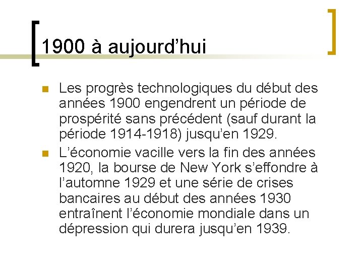 1900 à aujourd’hui n n Les progrès technologiques du début des années 1900 engendrent