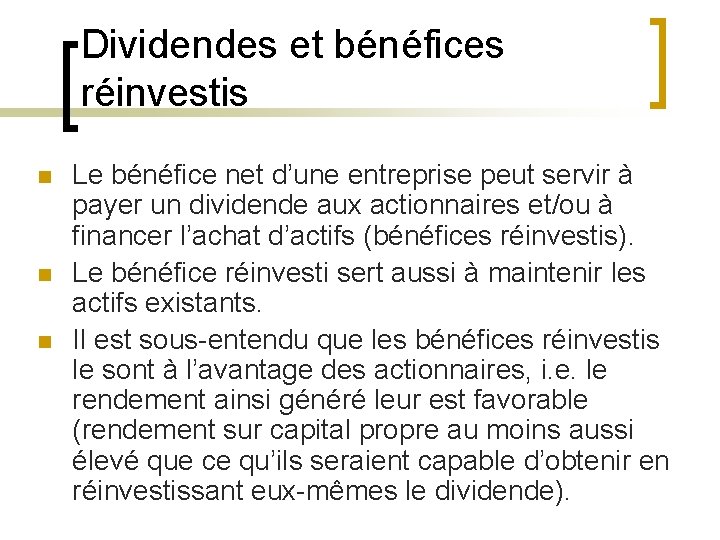 Dividendes et bénéfices réinvestis n n n Le bénéfice net d’une entreprise peut servir