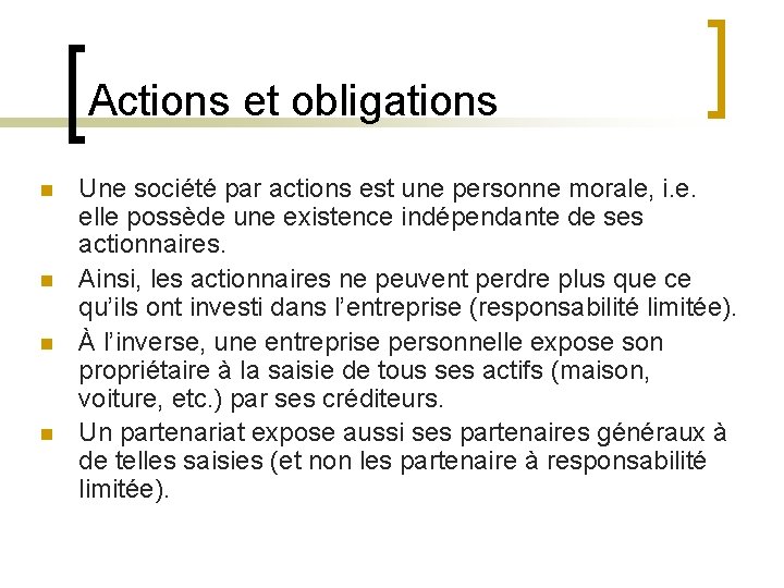 Actions et obligations n n Une société par actions est une personne morale, i.