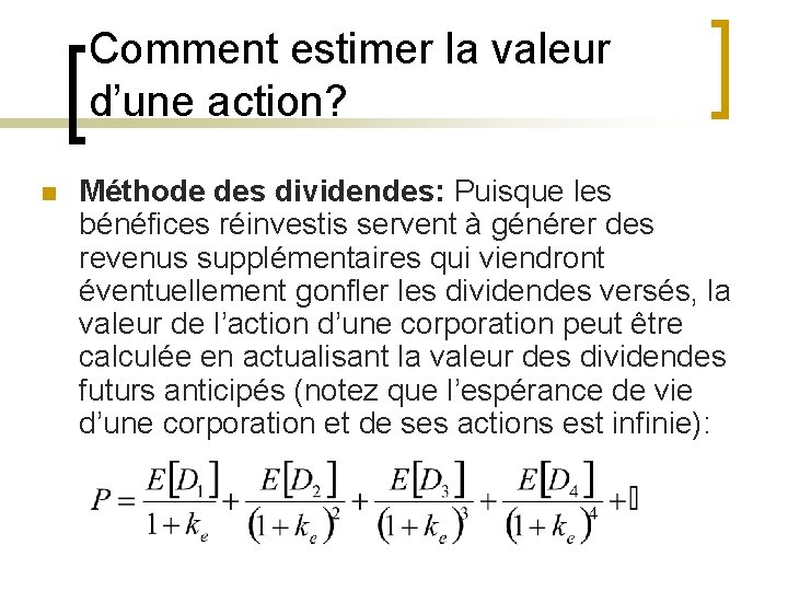 Comment estimer la valeur d’une action? n Méthode des dividendes: Puisque les bénéfices réinvestis