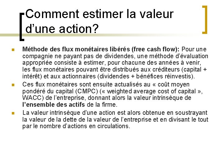 Comment estimer la valeur d’une action? n n n Méthode des flux monétaires libérés