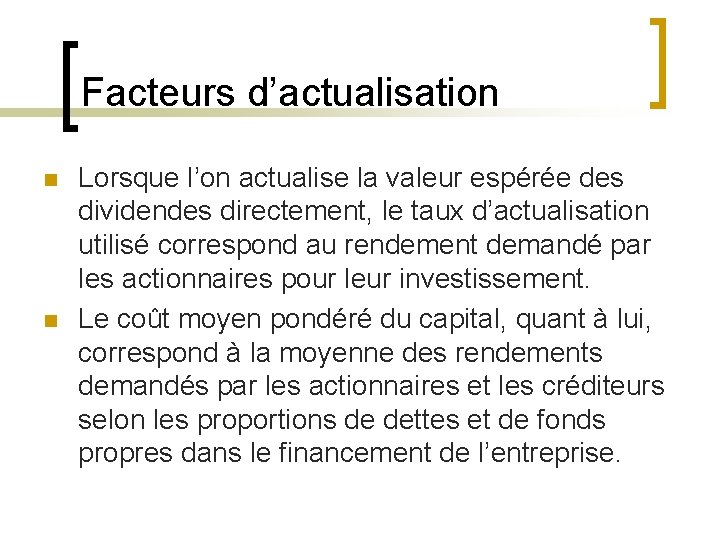 Facteurs d’actualisation n n Lorsque l’on actualise la valeur espérée des dividendes directement, le