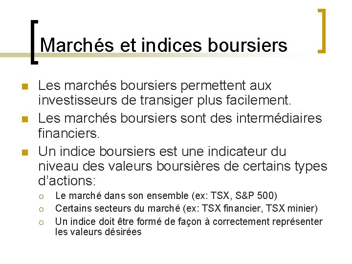 Marchés et indices boursiers n n n Les marchés boursiers permettent aux investisseurs de