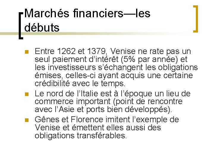 Marchés financiers—les débuts n n n Entre 1262 et 1379, Venise ne rate pas
