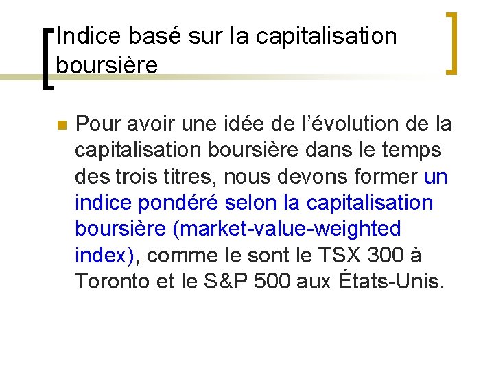 Indice basé sur la capitalisation boursière n Pour avoir une idée de l’évolution de