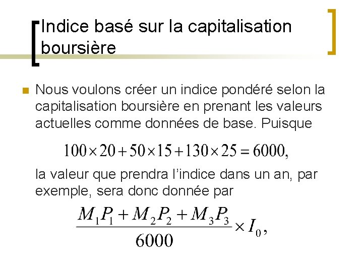 Indice basé sur la capitalisation boursière n Nous voulons créer un indice pondéré selon