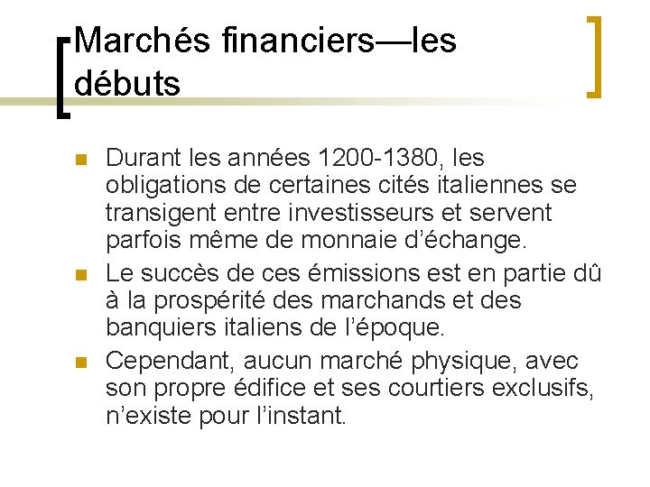 Marchés financiers—les débuts n n n Durant les années 1200 -1380, les obligations de