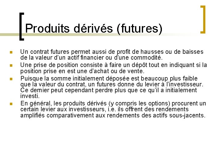 Produits dérivés (futures) n n Un contrat futures permet aussi de profit de hausses
