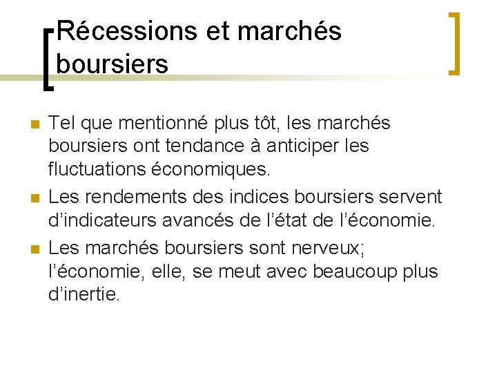 Récessions et marchés boursiers n n n Tel que mentionné plus tôt, les marchés