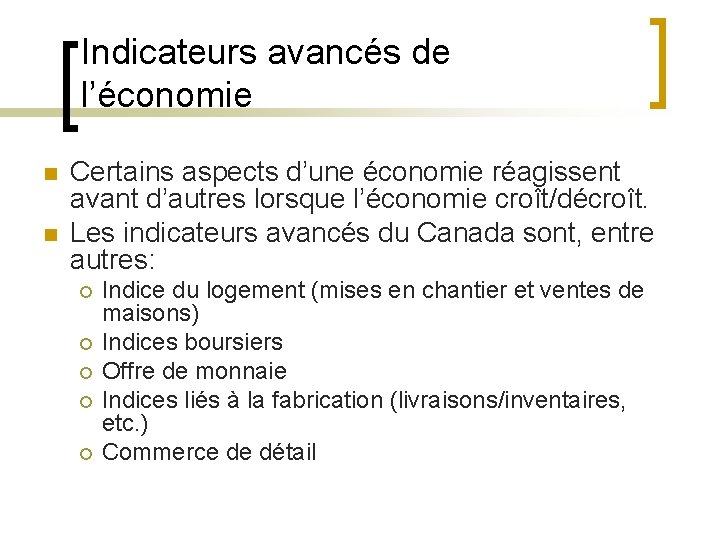 Indicateurs avancés de l’économie n n Certains aspects d’une économie réagissent avant d’autres lorsque