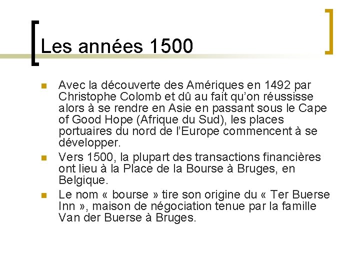 Les années 1500 n n n Avec la découverte des Amériques en 1492 par