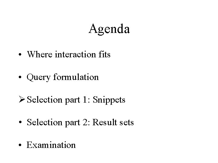 Agenda • Where interaction fits • Query formulation Ø Selection part 1: Snippets •