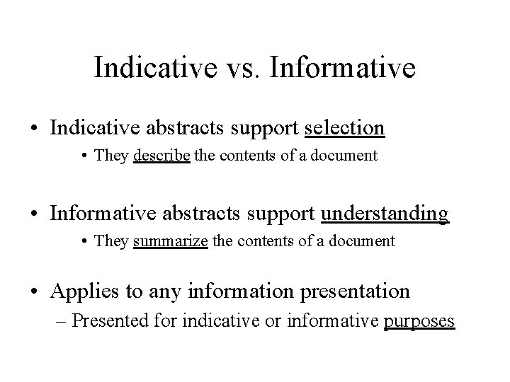 Indicative vs. Informative • Indicative abstracts support selection • They describe the contents of