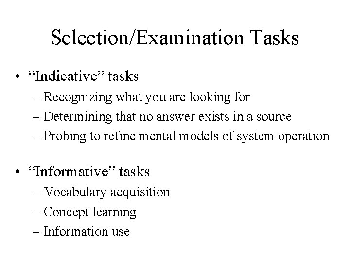 Selection/Examination Tasks • “Indicative” tasks – Recognizing what you are looking for – Determining