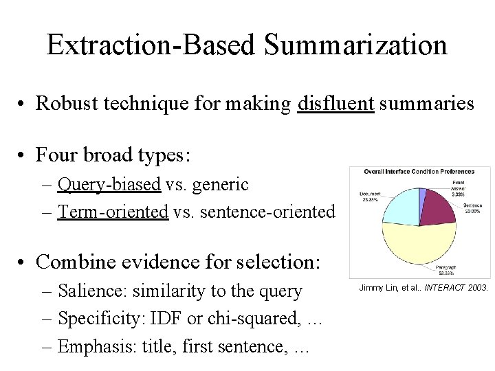 Extraction-Based Summarization • Robust technique for making disfluent summaries • Four broad types: –