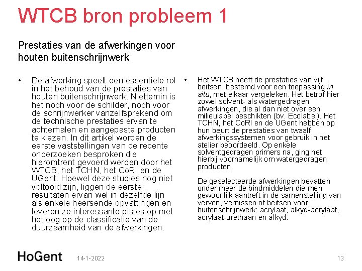 WTCB bron probleem 1 Prestaties van de afwerkingen voor houten buitenschrijnwerk • De afwerking