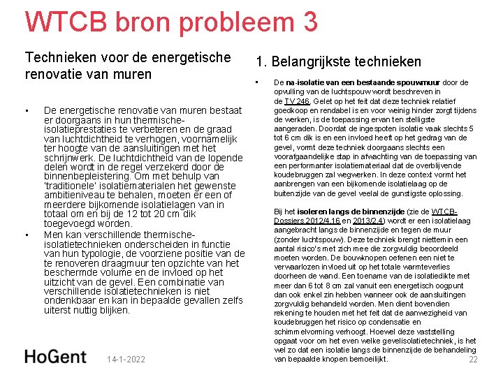 WTCB bron probleem 3 Technieken voor de energetische renovatie van muren • • De