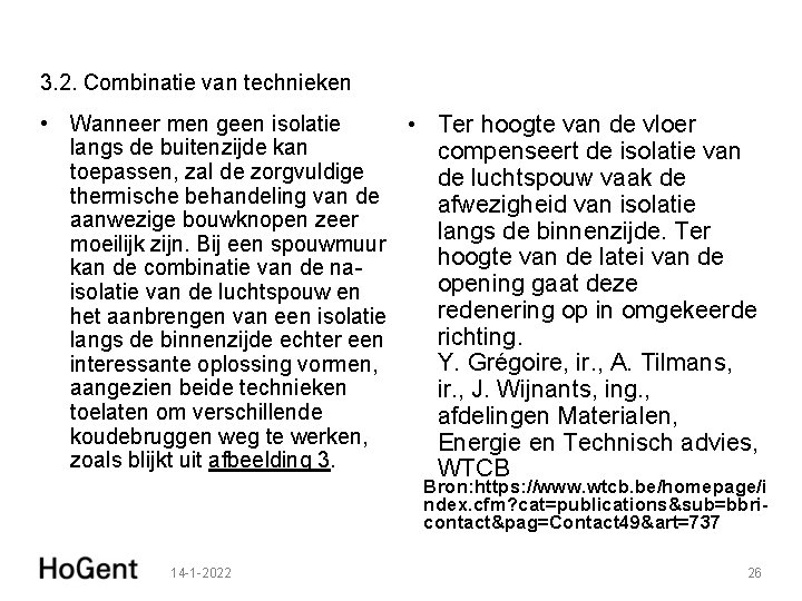 3. 2. Combinatie van technieken • Wanneer men geen isolatie • Ter hoogte van