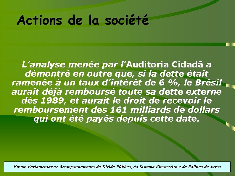 Actions de la société L’analyse menée par l’Auditoria Cidadã a démontré en outre que,