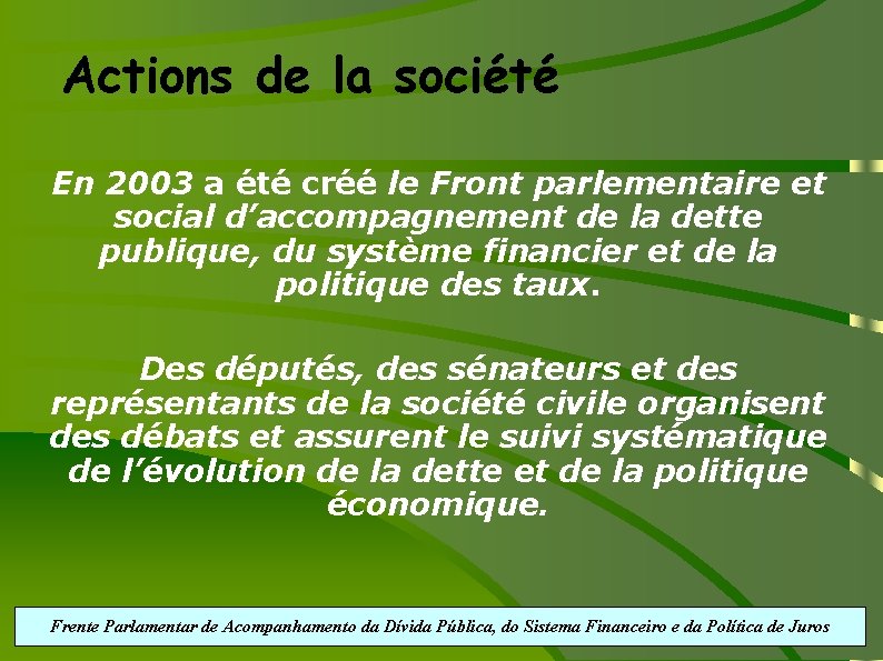 Actions de la société En 2003 a été créé le Front parlementaire et social