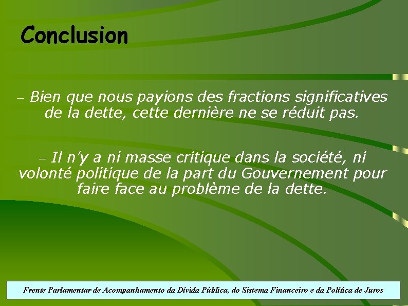 Conclusion – Bien que nous payions des fractions significatives de la dette, cette dernière