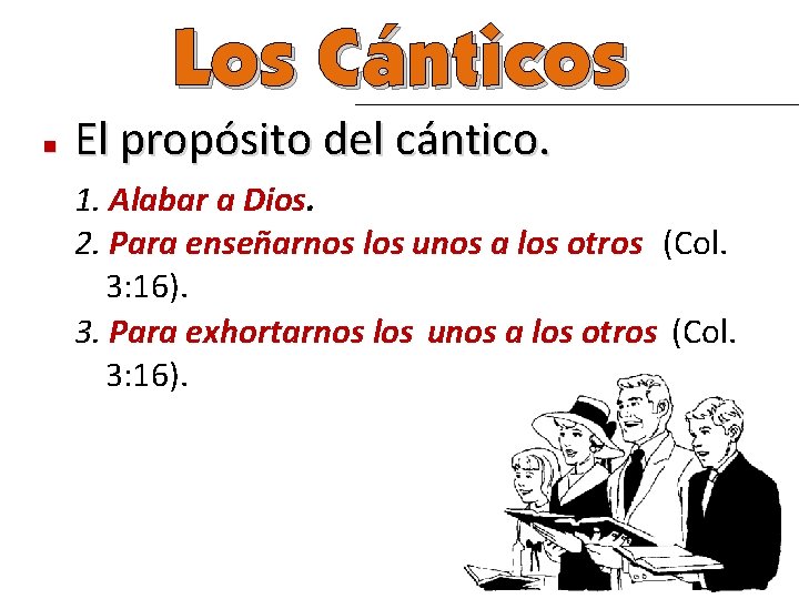 Los Cánticos n El propósito del cántico. 1. Alabar a Dios. 2. Para enseñarnos
