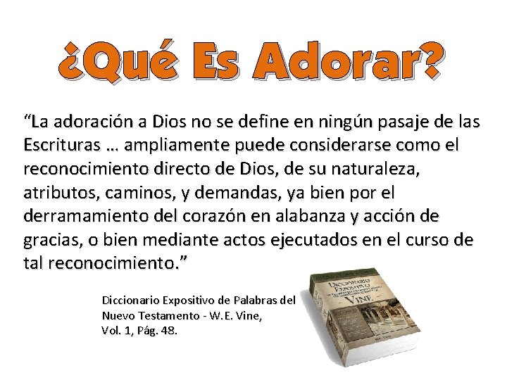 ¿Qué Es Adorar? “La adoración a Dios no se define en ningún pasaje de