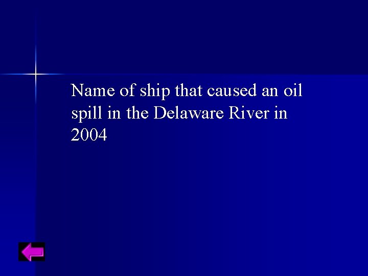 Name of ship that caused an oil spill in the Delaware River in 2004