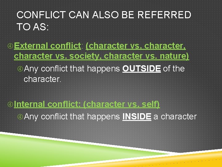 CONFLICT CAN ALSO BE REFERRED TO AS: External conflict: (character vs. character, character vs. CONFLICT CAN ALSO BE REFERRED TO AS: External conflict: (character vs. character, character vs.