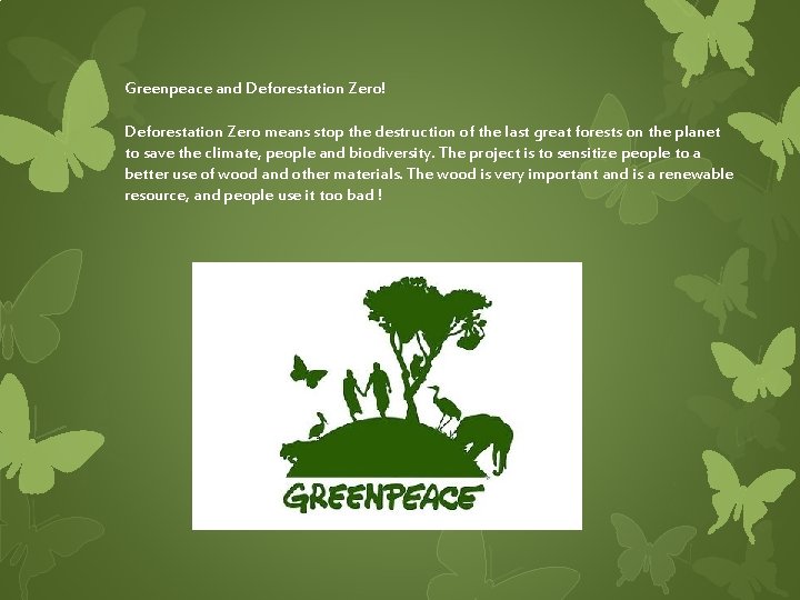 Greenpeace and Deforestation Zero! Deforestation Zero means stop the destruction of the last great