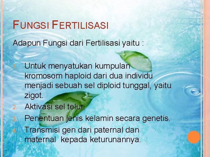 FUNGSI FERTILISASI Adapun Fungsi dari Fertilisasi yaitu : 1. 2. 3. 4. Untuk menyatukan