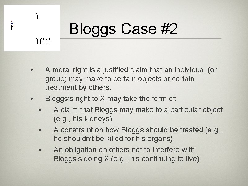 Bloggs Case #2 • A moral right is a justified claim that an individual