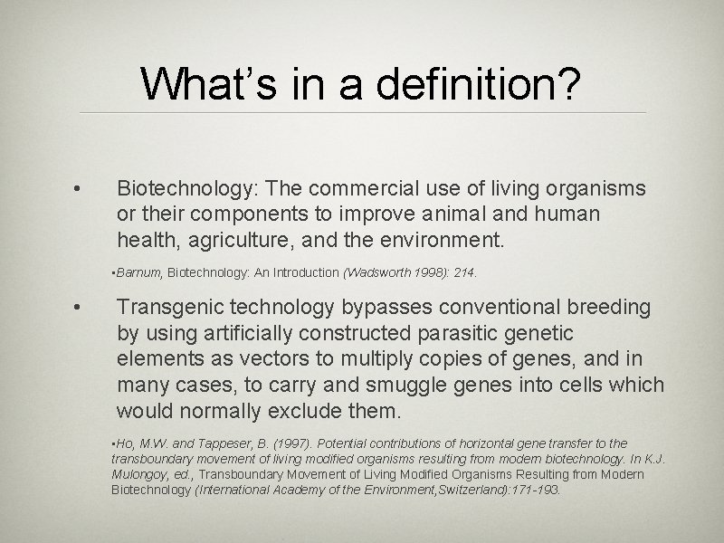 What’s in a definition? • Biotechnology: The commercial use of living organisms or their