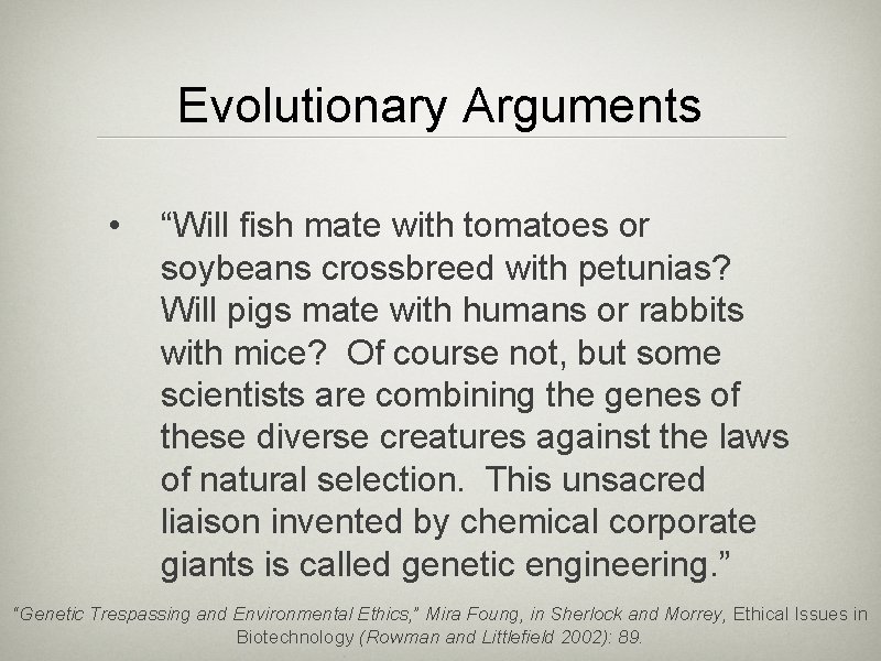 Evolutionary Arguments • “Will fish mate with tomatoes or soybeans crossbreed with petunias? Will