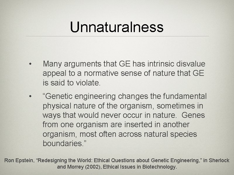 Unnaturalness • Many arguments that GE has intrinsic disvalue appeal to a normative sense