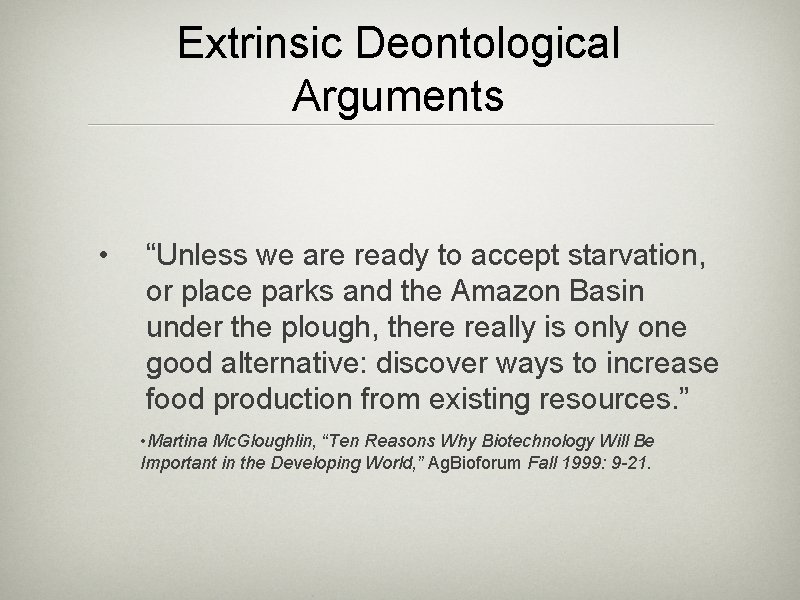 Extrinsic Deontological Arguments • “Unless we are ready to accept starvation, or place parks