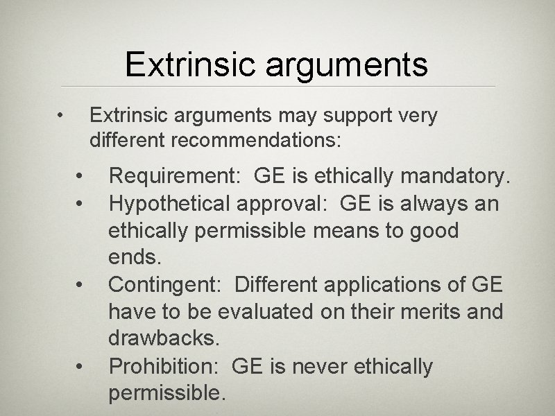 Extrinsic arguments • Extrinsic arguments may support very different recommendations: • • Requirement: GE