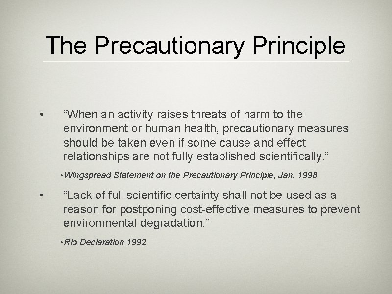 The Precautionary Principle • “When an activity raises threats of harm to the environment