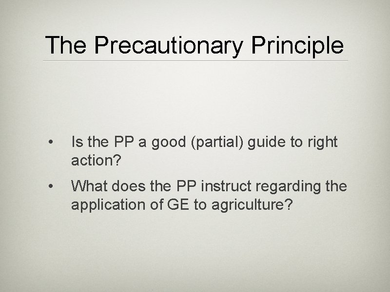 The Precautionary Principle • Is the PP a good (partial) guide to right action?