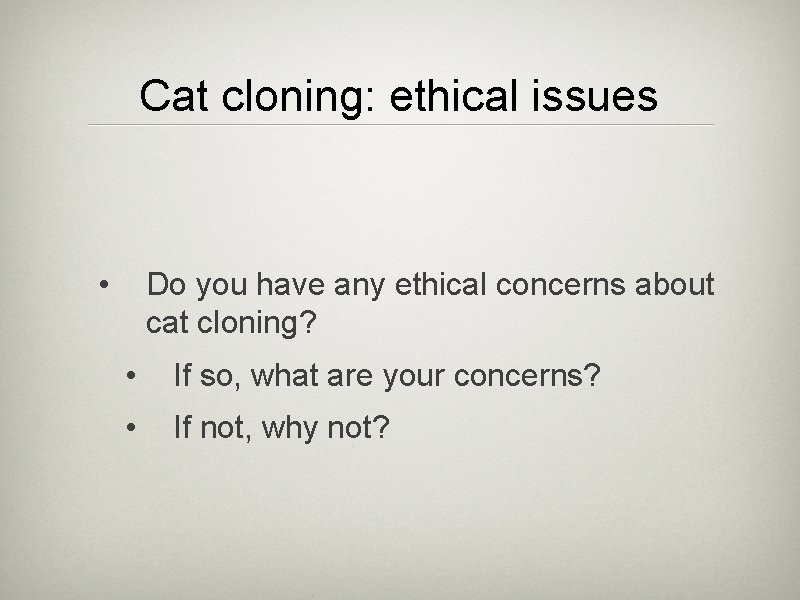 Cat cloning: ethical issues • Do you have any ethical concerns about cat cloning?