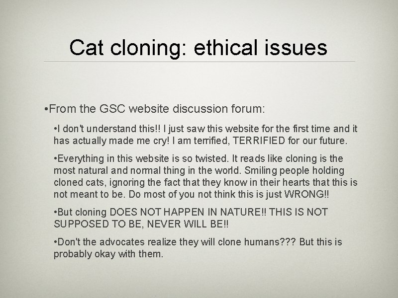 Cat cloning: ethical issues • From the GSC website discussion forum: • I don't