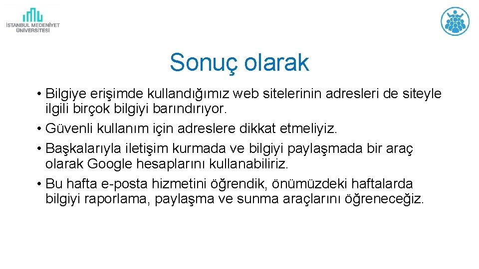 Sonuç olarak • Bilgiye erişimde kullandığımız web sitelerinin adresleri de siteyle ilgili birçok bilgiyi