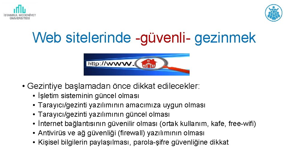 Web sitelerinde -güvenli- gezinmek • Gezintiye başlamadan önce dikkat edilecekler: • • • İşletim