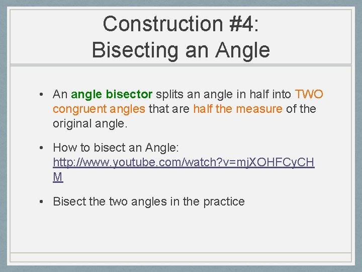 Construction #4: Bisecting an Angle • An angle bisector splits an angle in half