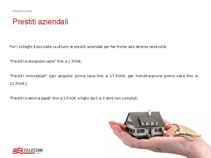 People Caring Prestiti aziendali Per i colleghi è possibile usufruire di prestiti aziendali per